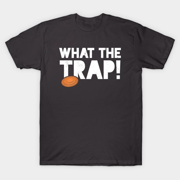 Trap Shooting T-Shirt Funny Skeet Pun What The Trap T-Shirt by Uinta Trading